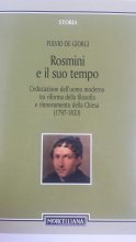 Rosmini e il suo tempo. L'educazione dell'uomo moderno tra riforma della filosofia e rinnovamento della Chiesa (1797-1833)