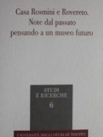 Casa Rosmini e Rovereto. Note dal passato pensando a un museo futuro