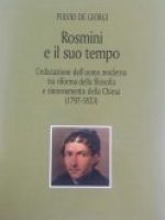 Rosmini e il suo tempo. L'educazione dell'uomo moderno tra riforma della filosofia e rinnovamento della Chiesa (1797-1833)